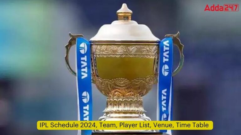 IPL Schedule 2024, Team, Player List, Venue, Time Table [Current Affairs]