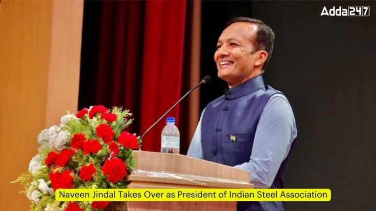 Naveen Jindal Takes Over as President of Indian Steel Association [Current Affairs]