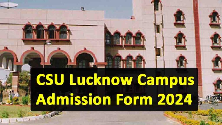 CSU Lucknow Campus Admission Form 2024: प्रवेश प्रक्रिया शुरू, डायरेक्ट लिंक से करें आवेदन [Career]