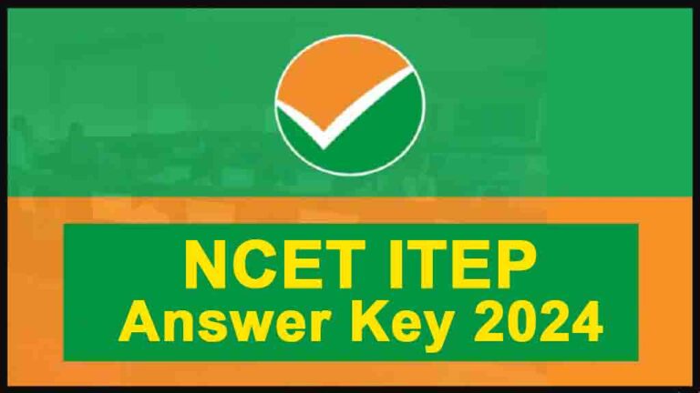 NCET Answer Key 2024: Out, Download NCET ITEP Answer Key Direct Download Link [Career]