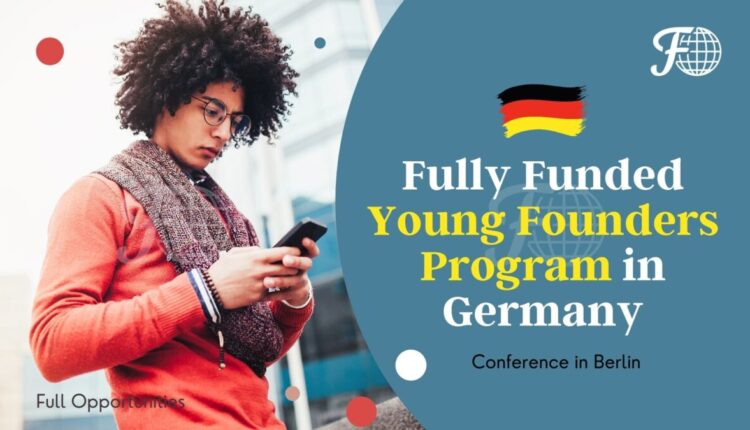 Young Founders Program in Germany 2024-25 | Fully Funded | Spring Cohort Scholarship in 2024