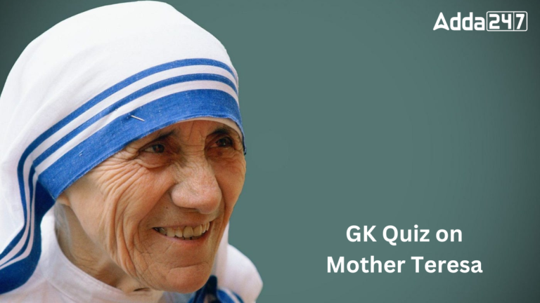 GK Quiz on Mother Teresa, Questions and Answers [Current Affairs]