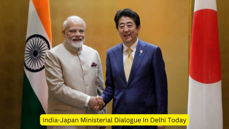 India-Japan Ministerial Dialogue In Delhi Today [Current Affairs]