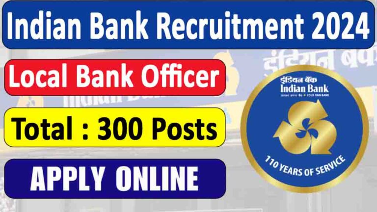 Indian Bank Local Bank Officer Recruitment 2024: Apply Online For 300 Vacancies [Career]