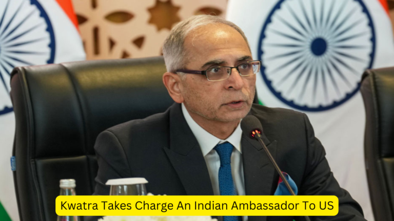 Kwatra Takes Charge An Indian Ambassador To US [Current Affairs]