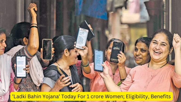 ‘Ladki Bahin Yojana’ Today For 1 crore Women; Eligibility, Benefits [Current Affairs]