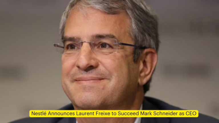 Nestlé Announces Laurent Freixe to Succeed Mark Schneider as CEO [Current Affairs]