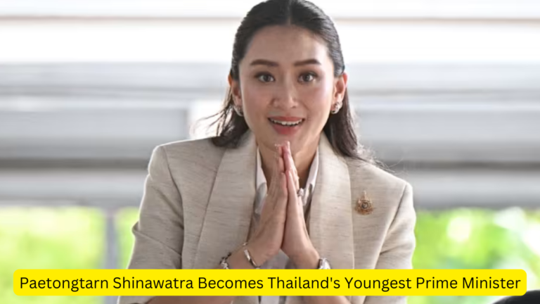 Paetongtarn Shinawatra Becomes Thailand’s Youngest Prime Minister [Current Affairs]