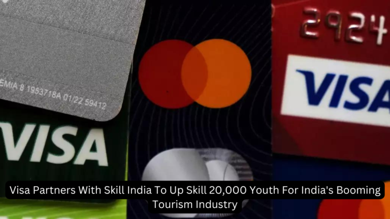 Visa Partners With Skill India To Up Skill 20,000 Youth For India’s Booming Tourism Industry [Current Affairs]