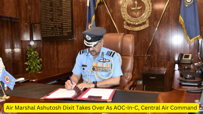 Air Marshal Ashutosh Dixit Takes Over As AOC-In-C, Central Air Command [Current Affairs]