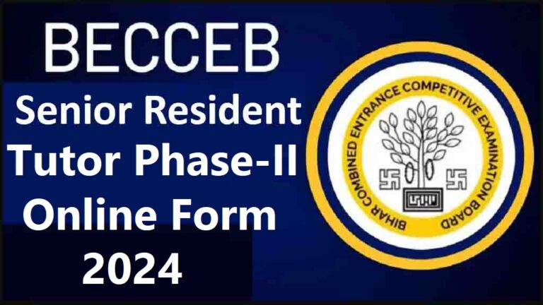 Bihar BCECEB Senior Resident / Tutor Phase-II Online Form 2024 [Career]