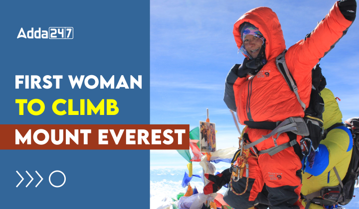 First Woman to Climb Mount Everest, Know the Name [Current Affairs]