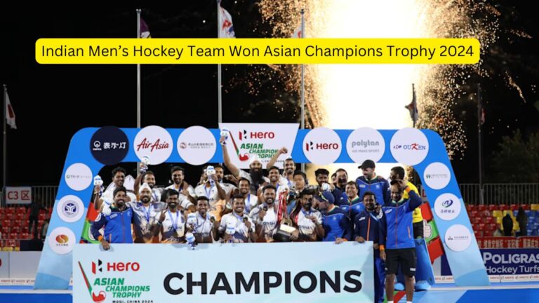 Indian Men’s Hockey Team Won Asian Champions Trophy 2024 [Current Affairs]