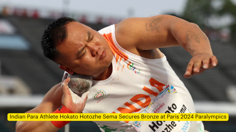 Indian Para Athlete Hokato Hotozhe Sema Secures Bronze at Paris 2024 Paralympics [Current Affairs]