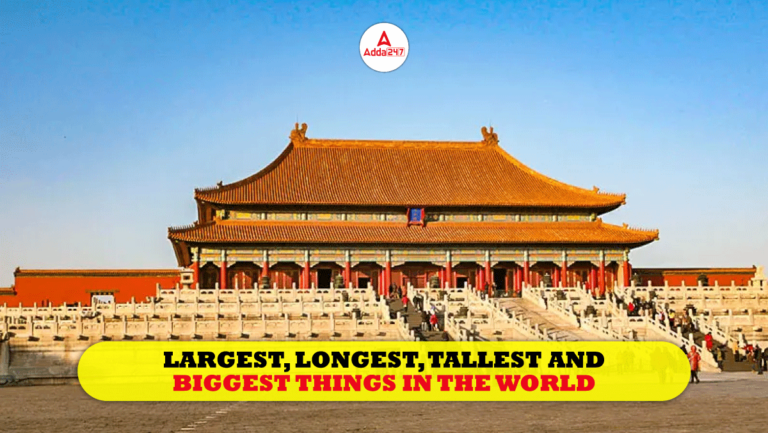 Largest, Longest, Tallest and Biggest Things in the World Till 2024 [Current Affairs]