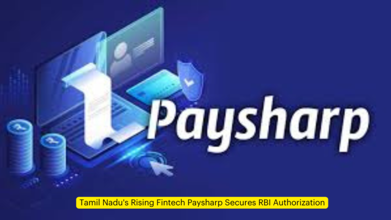 Tamil Nadu’s Rising Fintech Paysharp Secures RBI Authorization [Current Affairs]