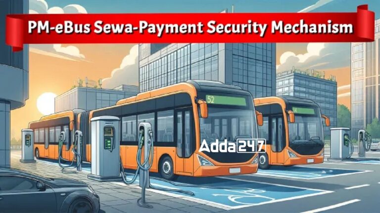 Cabinet Approves PM-eBus Sewa-Payment Security Mechanism (PSM) Scheme [Current Affairs]