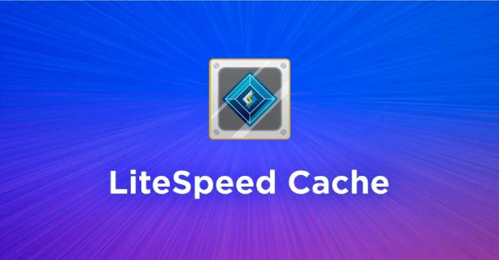 Critical Security Flaw Found in LiteSpeed Cache Plugin for WordPress – OfficialSarkar