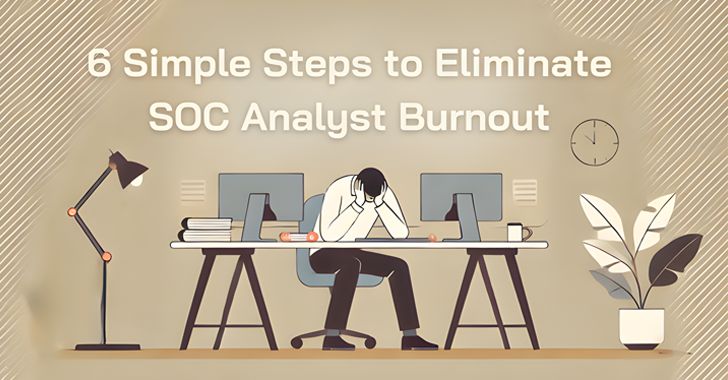 6 Simple Steps to Eliminate SOC Analyst Burnout – OfficialSarkar