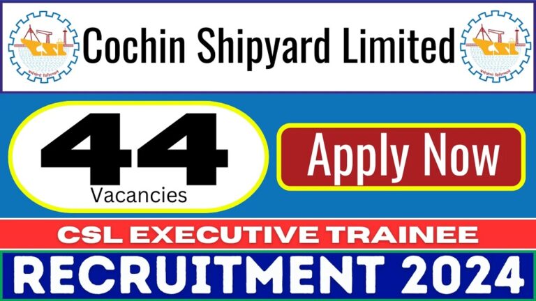 Cochin Shipyard Recruitment 2024 For CSL Executive Trainee Post [Career]