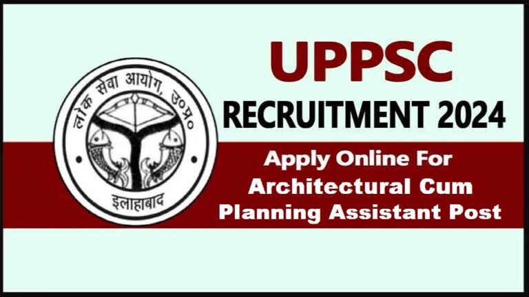 UPPSC Architectural Cum Planning Assistant Recruitment 2024 [Career]